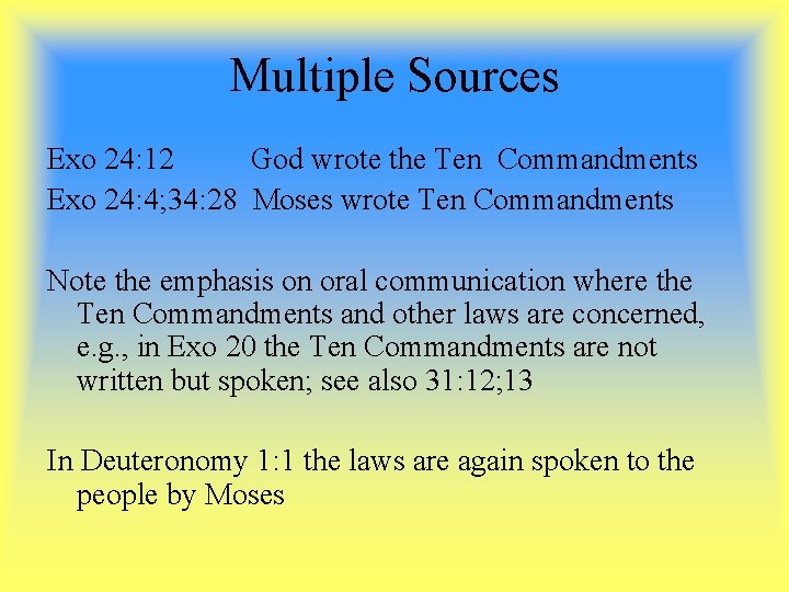Multiple Sources Exo 24: 12 God wrote the Ten Commandments Exo 24: 4; 34:
