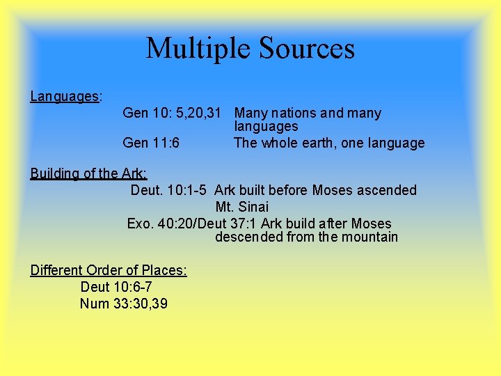 Multiple Sources Languages: Gen 10: 5, 20, 31 Many nations and many languages Gen