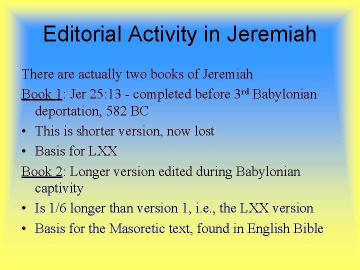 Editorial Activity in Jeremiah There actually two books of Jeremiah Book 1: Jer 25: