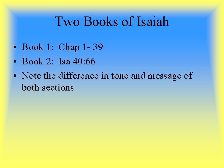 Two Books of Isaiah • Book 1: Chap 1 - 39 • Book 2: