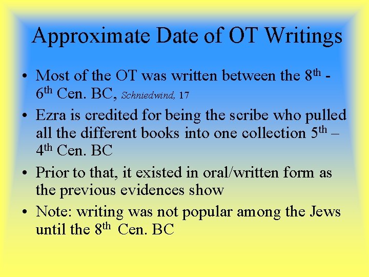 Approximate Date of OT Writings • Most of the OT was written between the