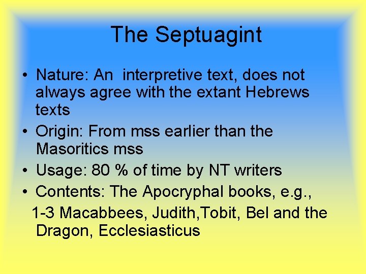 The Septuagint • Nature: An interpretive text, does not always agree with the extant