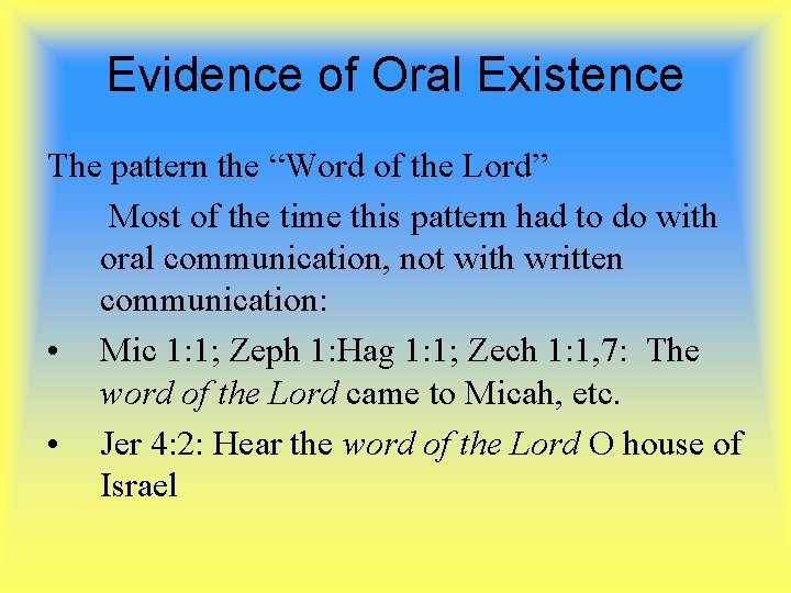 Evidence of Oral Existence The pattern the “Word of the Lord” Most of the