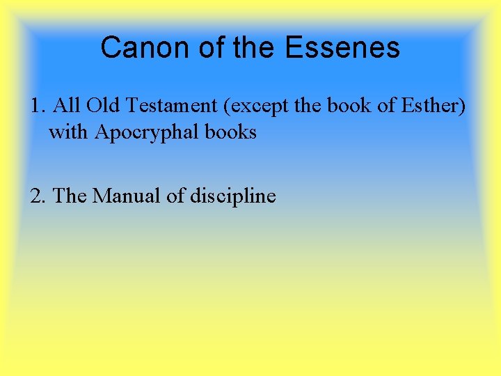 Canon of the Essenes 1. All Old Testament (except the book of Esther) with