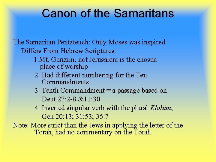 Canon of the Samaritans The Samaritan Pentateuch: Only Moses was inspired Differs From Hebrew