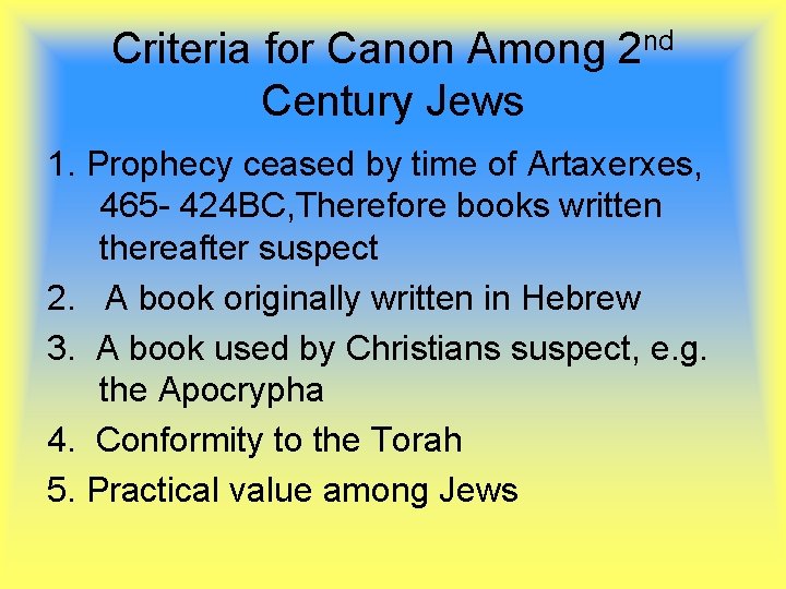 Criteria for Canon Among 2 nd Century Jews 1. Prophecy ceased by time of