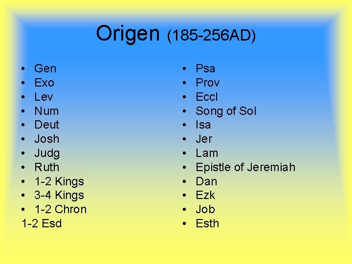 Origen (185 -256 AD) • Gen • Exo • Lev • Num • Deut