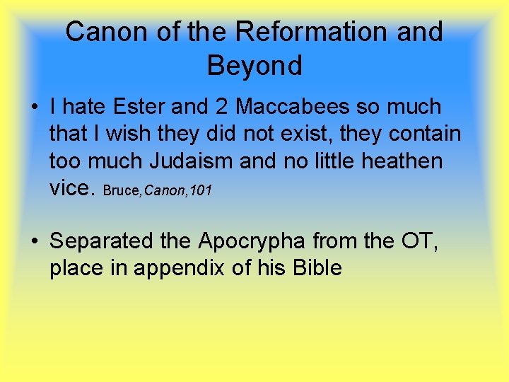 Canon of the Reformation and Beyond • I hate Ester and 2 Maccabees so