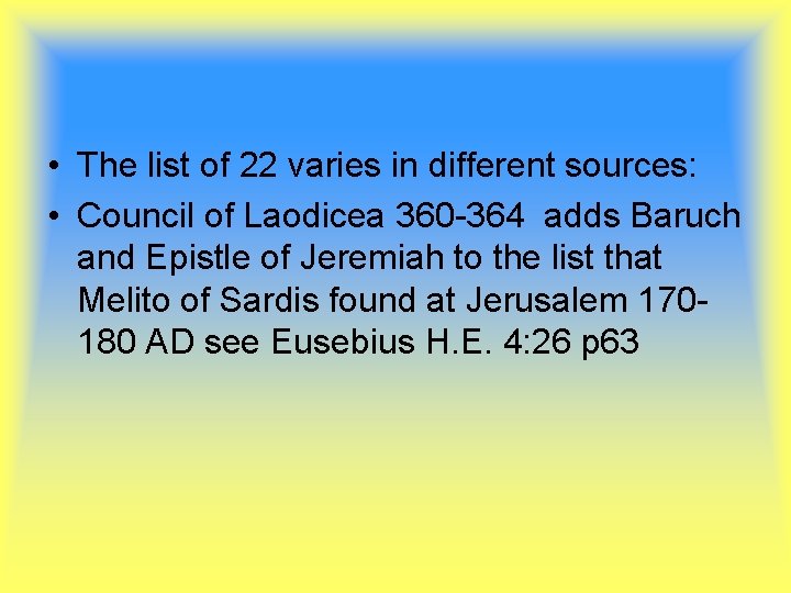  • The list of 22 varies in different sources: • Council of Laodicea