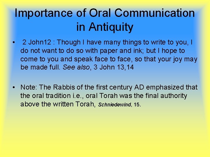 Importance of Oral Communication in Antiquity • 2 John 12 : Though I have