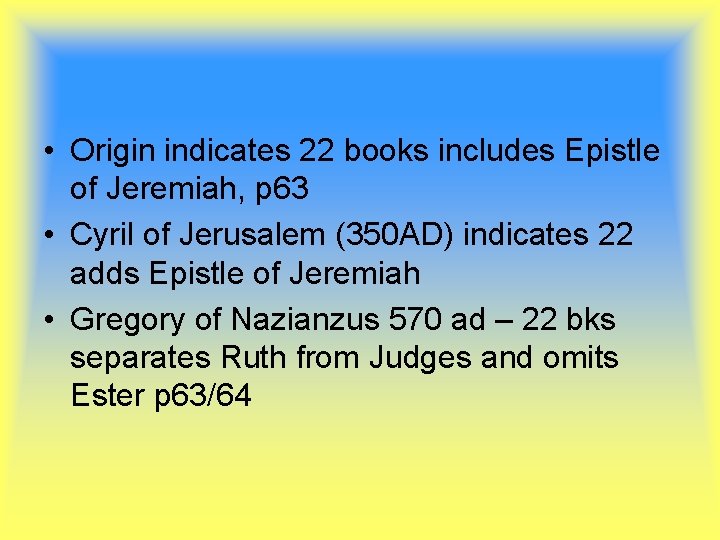  • Origin indicates 22 books includes Epistle of Jeremiah, p 63 • Cyril