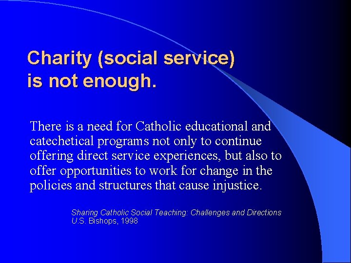 Charity (social service) is not enough. There is a need for Catholic educational and