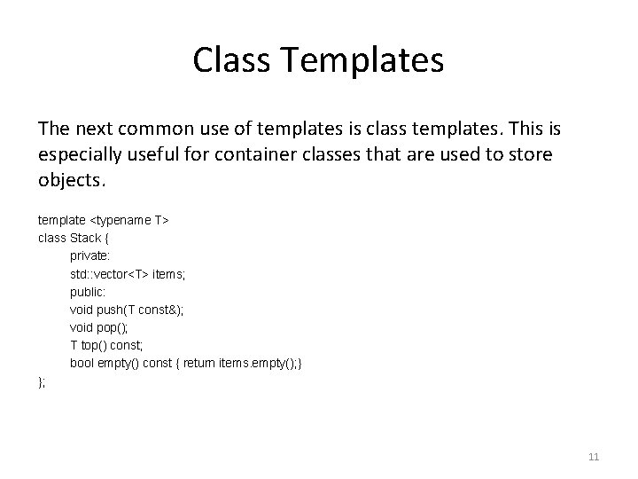 Class Templates The next common use of templates is class templates. This is especially