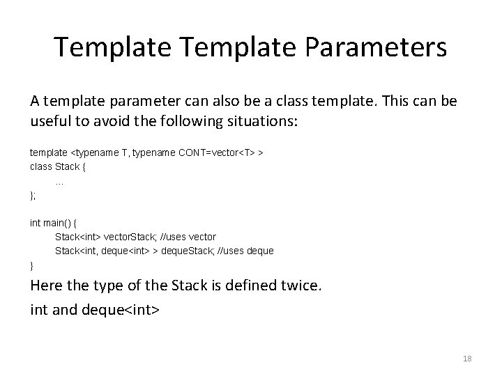 Template Parameters A template parameter can also be a class template. This can be