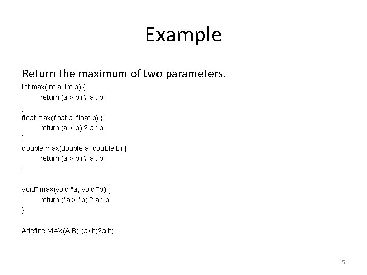 Example Return the maximum of two parameters. int max(int a, int b) { return