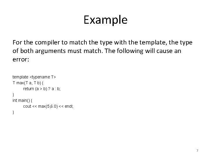 Example For the compiler to match the type with the template, the type of