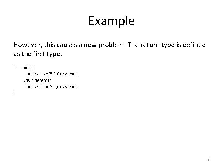 Example However, this causes a new problem. The return type is defined as the