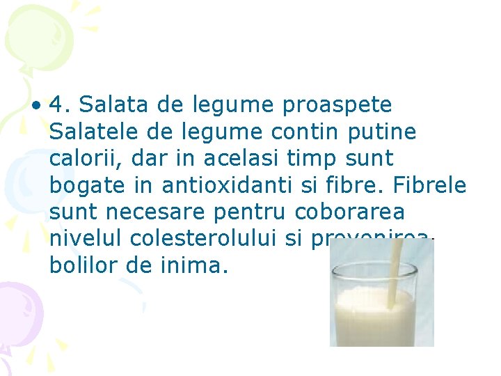  • 4. Salata de legume proaspete Salatele de legume contin putine calorii, dar