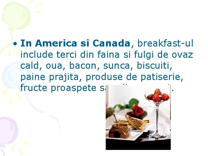  • In America si Canada, breakfast-ul include terci din faina si fulgi de