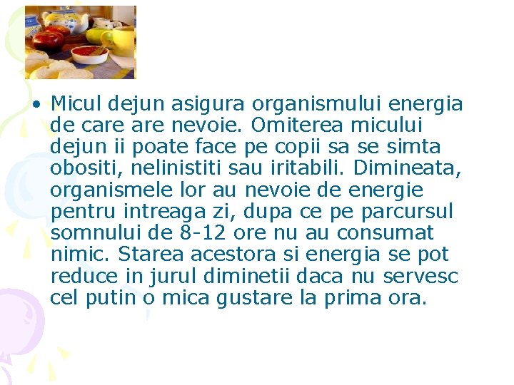  • Micul dejun asigura organismului energia de care nevoie. Omiterea micului dejun ii