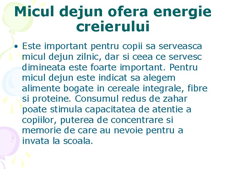 Micul dejun ofera energie creierului • Este important pentru copii sa serveasca micul dejun