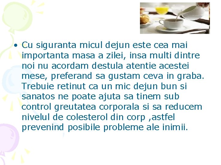  • Cu siguranta micul dejun este cea mai importanta masa a zilei, insa