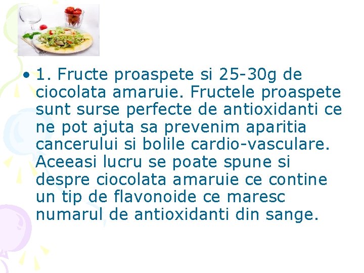  • 1. Fructe proaspete si 25 -30 g de ciocolata amaruie. Fructele proaspete