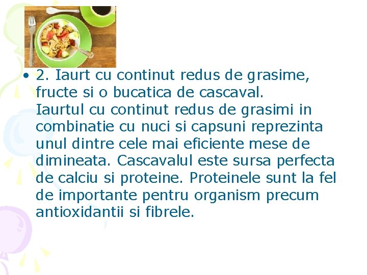  • 2. Iaurt cu continut redus de grasime, fructe si o bucatica de