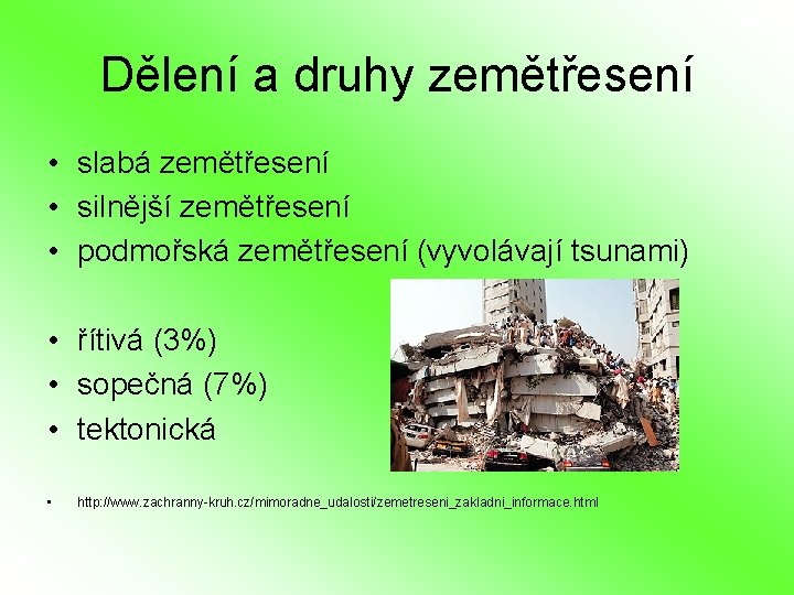 Dělení a druhy zemětřesení • slabá zemětřesení • silnější zemětřesení • podmořská zemětřesení (vyvolávají Dělení a druhy zemětřesení • slabá zemětřesení • silnější zemětřesení • podmořská zemětřesení (vyvolávají
