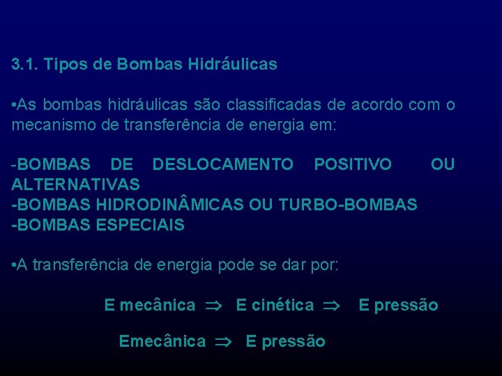 3. 1. Tipos de Bombas Hidráulicas • As bombas hidráulicas são classificadas de acordo