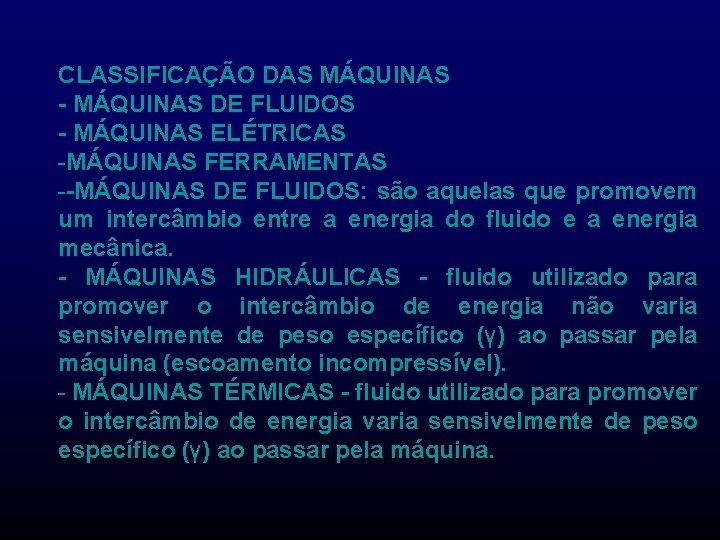 CLASSIFICAÇÃO DAS MÁQUINAS - MÁQUINAS DE FLUIDOS - MÁQUINAS ELÉTRICAS -MÁQUINAS FERRAMENTAS --MÁQUINAS DE