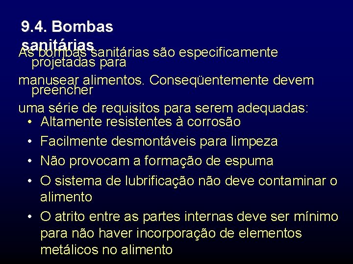 9. 4. Bombas sanitárias As bombas sanitárias são especificamente projetadas para manusear alimentos. Conseqüentemente