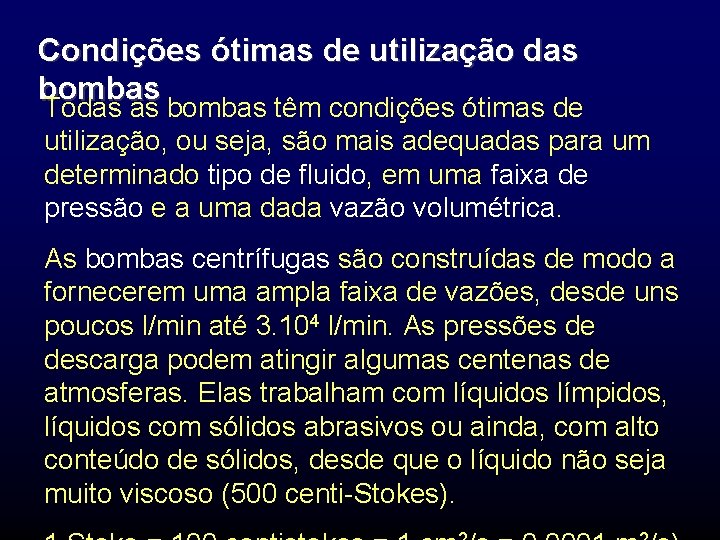 Condições ótimas de utilização das bombas Todas as bombas têm condições ótimas de utilização,