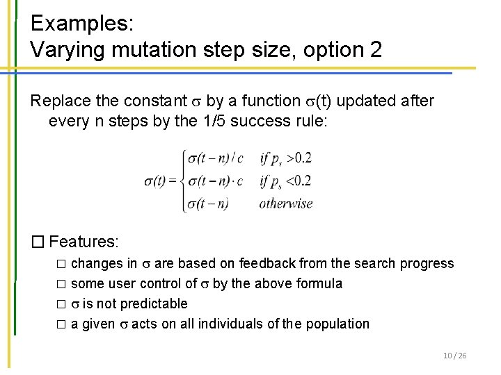 Examples: Varying mutation step size, option 2 Replace the constant by a function (t)