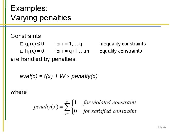 Examples: Varying penalties Constraints � gi (x) 0 � hi (x) = 0 for
