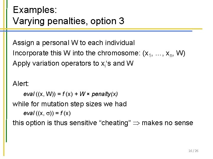 Examples: Varying penalties, option 3 Assign a personal W to each individual Incorporate this