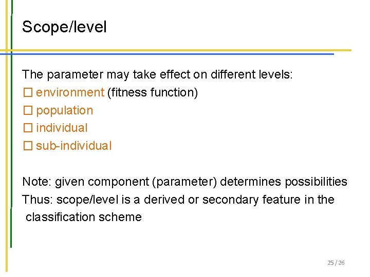 Scope/level The parameter may take effect on different levels: � environment (fitness function) �