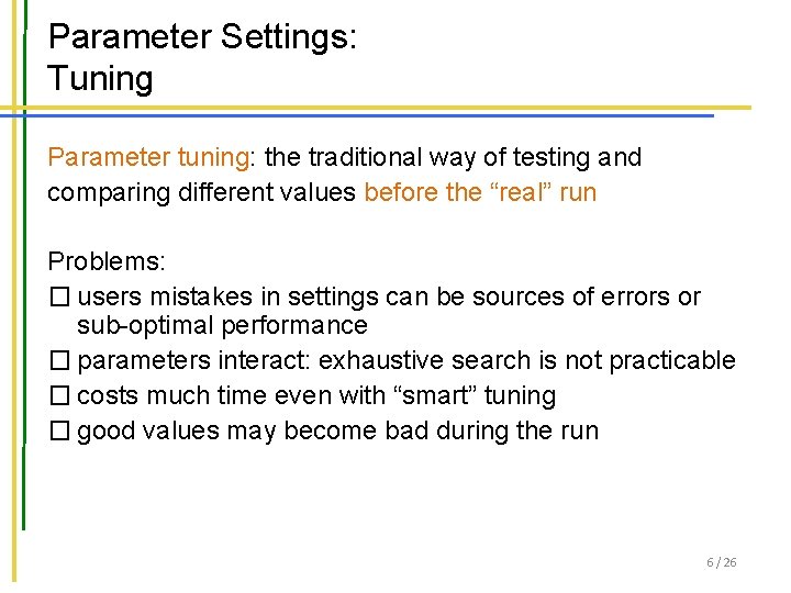 Parameter Settings: Tuning Parameter tuning: the traditional way of testing and comparing different values
