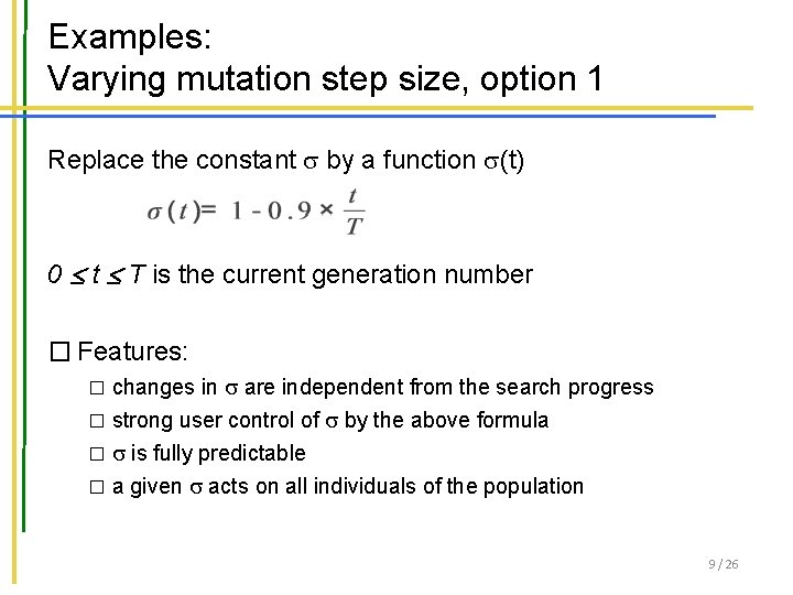 Examples: Varying mutation step size, option 1 Replace the constant by a function (t)