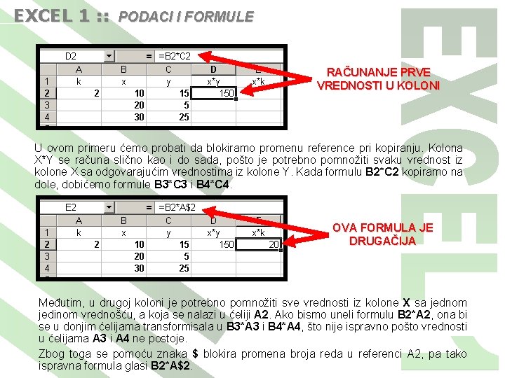 EXCEL 1 : : PODACI I FORMULE RAČUNANJE PRVE VREDNOSTI U KOLONI U ovom