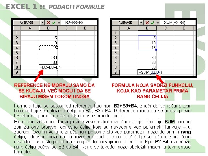 EXCEL 1 : : PODACI I FORMULE REFERENCE NE MORAJU SAMO DA SE KUCAJU,