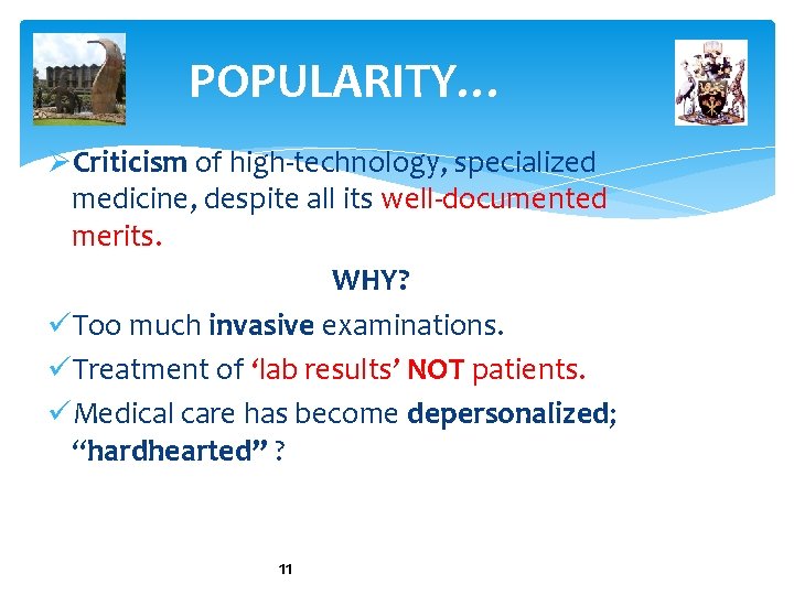 POPULARITY… ØCriticism of high-technology, specialized medicine, despite all its well-documented merits. WHY? üToo much