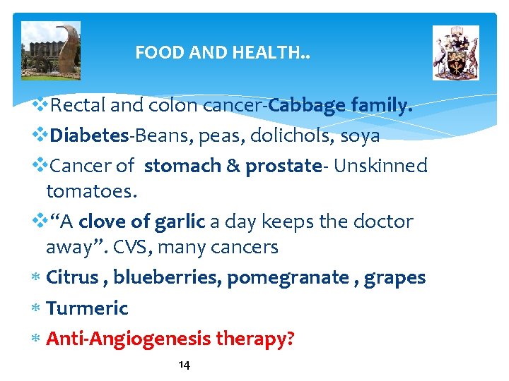 FOOD AND HEALTH. . v. Rectal and colon cancer-Cabbage family. v. Diabetes-Beans, peas, dolichols,