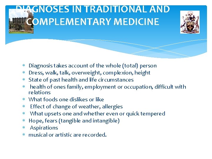 DIAGNOSES IN TRADITIONAL AND COMPLEMENTARY MEDICINE Diagnosis takes account of the whole (total) person