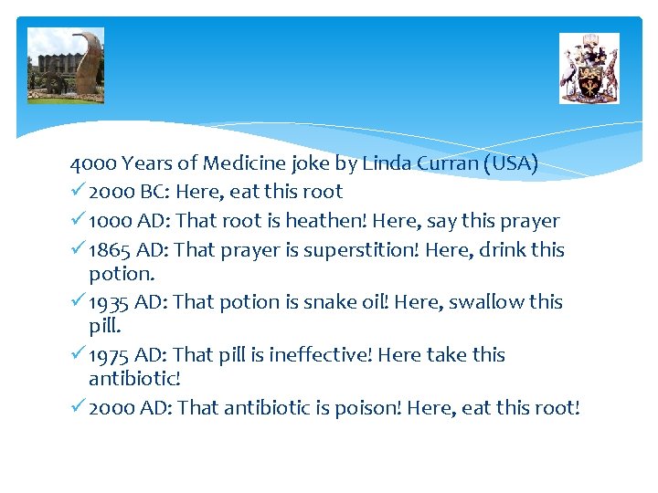 4000 Years of Medicine joke by Linda Curran (USA) ü 2000 BC: Here, eat