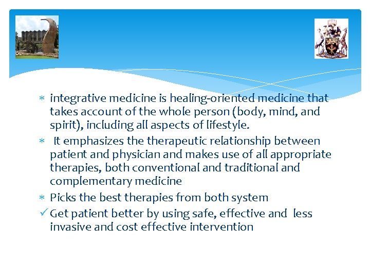  integrative medicine is healing-oriented medicine that takes account of the whole person (body,