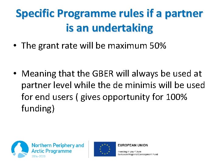 Specific Programme rules if a partner is an undertaking • The grant rate will
