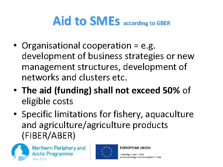 Aid to SMEs according to GBER • Organisational cooperation = e. g. development of