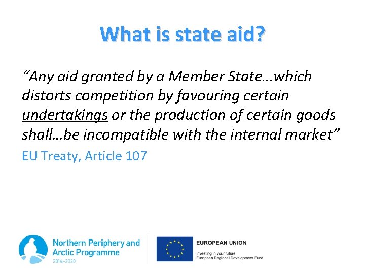 What is state aid? “Any aid granted by a Member State…which distorts competition by