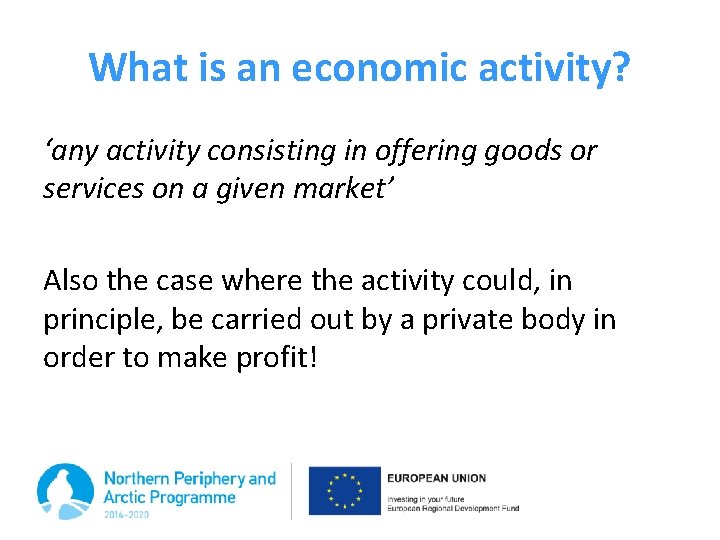What is an economic activity? ‘any activity consisting in offering goods or services on